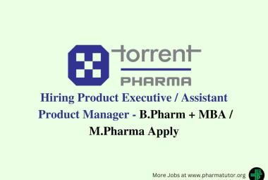 Torrent Pharma hiring Product Executive / Assistant Product Manager 