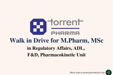 Torrent Pharma Walk in Drive for M.Pharm, MSc in Regulatory Affairs, ADL, F&D, Pharmacokinetic Unit