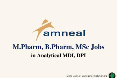 Vacancy for M.Pharm, B.Pharm, MSc in Analytical MDI, DPI at Amneal Pharma