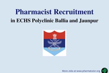Vacancy for Pharmacists in ECHS Polyclinic, Ballia and Jaunpur
