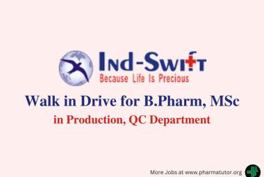 Walk in Drive for B.Pharm, MSc in Production, QC at Ind-Swift Limited