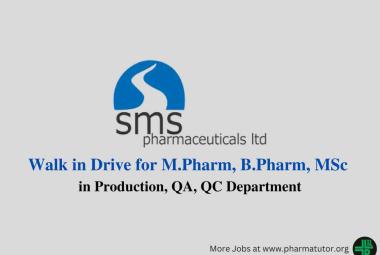 Walk in Drive for M.Pharm, B.Pharm, MSc in Production, QA, QC at SMS Pharmaceuticals