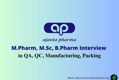 Walk in Drive for M.Pharm, B.Pharm, M.Sc in QA, QC, Manufacturing, Packing at Ajanta Pharma