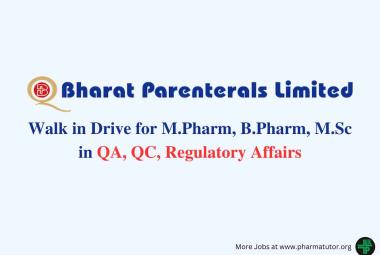 Walk in Drive for M.Pharm, B.Pharm, M.Sc in QA, QC, Regulatory Affairs at Bharat Parenterals