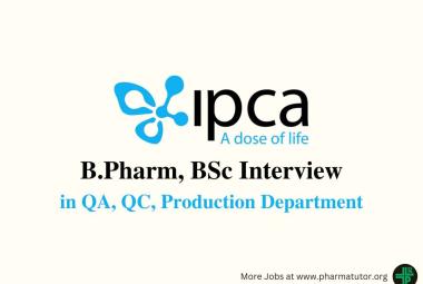 Walk in for B.Pharm, BSc in QA, QC, Production at IPCA Laboratories