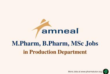 Walk in for M.Pharm, B.Pharm, MSc in Production Department at Amneal Pharma