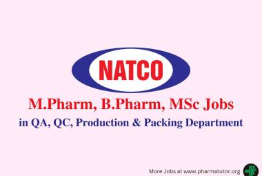Walk in for M.Pharm, B.Pharm, MSc in QA, QC, Production & Packing Department at Natco Pharma