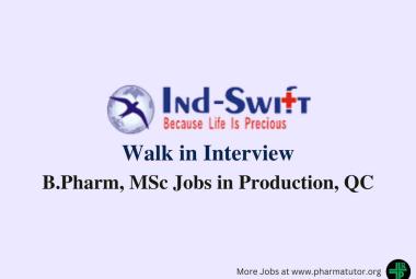 Walk in Drive for B.Pharm, MSc in Production, QC at Ind Swift Limited