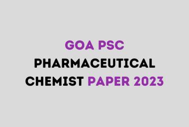 Goa PSC Pharmaceutical Chemist Paper 2023