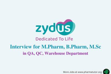 Interview for M.Pharm, B.Pharm, M.Sc in QA, QC, Warehouse at Zydus Lifesciences