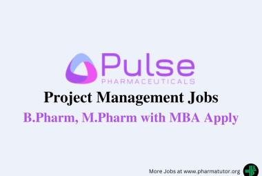 Job for B.Pharm, M.Pharm with MBA in Project Management at Pulse Pharma