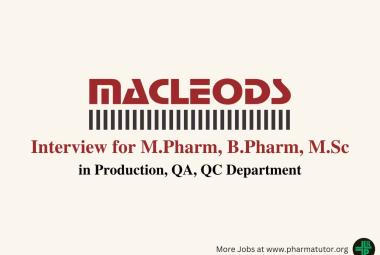 Macleods Pharma Interview for M.Pharm, B.Pharm, M.Sc in Production, QA, QC Department