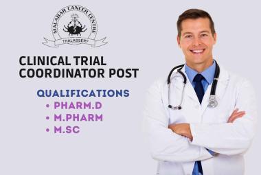 Opportunity for Pharm.D, M.Pharm, MSc as Clinical Trial Coordinator at Malabar Cancer Centre