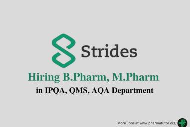 Strides Pharma Hiring B.Pharm, M.Pharm in IPQA, QMS, AQA