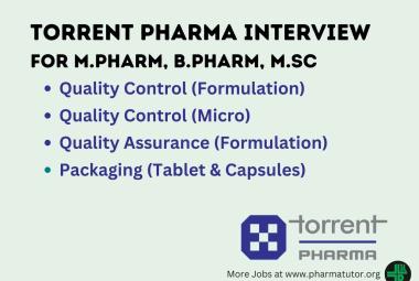 Torrent Pharma Interview for M.Pharm, B.Pharm, M.Sc in QA, QC, Production, Packaging