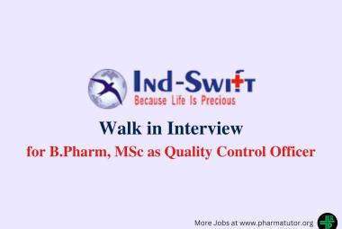 Walk in Drive for B.Pharm, MSc as Quality Control Officer at Ind-Swift Limited