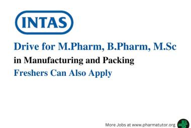 Walk in Drive for D.Pharm, B.Pharm, M.Pharm in Multiple Department at Intas Pharma - Freshers Can Also Apply