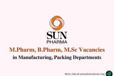 Walk in Drive for M.Pharm, B.Pharm in Manufacturing, Packing at Sun Pharma