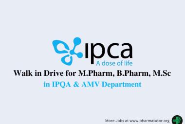 Walk in Drive for M.Pharm, B.Pharm, M.Sc in IPQA & AMV at IPCA Laboratories