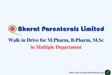 Walk in Drive for M.Pharm, B.Pharm, M.Sc in Multiple Department at Bharat Parenterals
