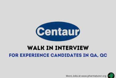 Walk in Interviews for Experience Candidates in QA, QC at Centaur Pharmaceutical