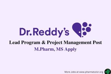 Work as Lead Program & Project Management at Dr. Reddy's Laboratories, M.Pharm, MS Apply