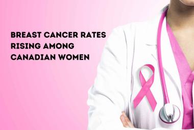 Breast cancer rates rising among Canadian women in their 20s, 30s and 40s