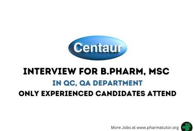 Centaur Pharma Interview for B.Pharm, MSc in QC, QA