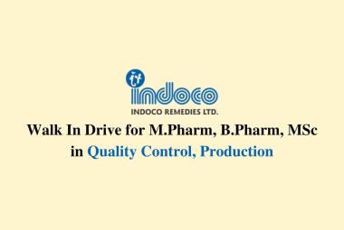 Indoco Remedies Walk In Drive for M.Pharm, B.Pharm, MSc in Quality Control, Production