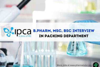 Interview for B.Pharm, MSc, BSc in Packing Department at IPCA Lab