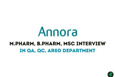 Interview for M.Pharm, B.Pharm, MSc in QA, QC, AR&D Department at ANNORA Pharma