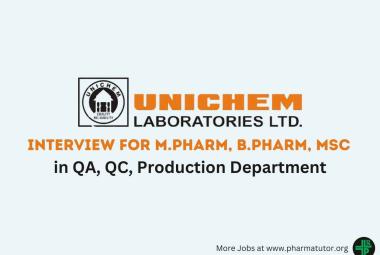 Interview for M.Pharm, B.Pharm, MSc in QA, QC, Production at Unichem Laboratories