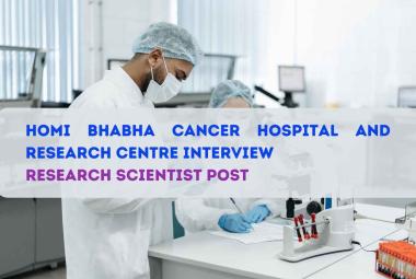 Interview for Research Scientist at Homi Bhabha Cancer Hospital and Research Centre