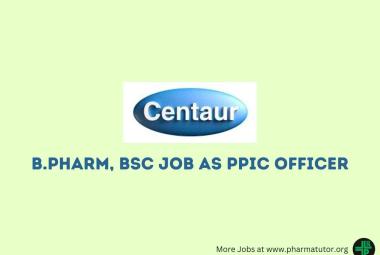Job for B.Pharm, BSc as PPIC Officer at Centaur Pharmaceutical