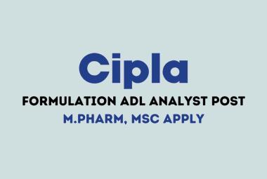 Job for M.Pharm, MSc as Formulation ADL Analyst at Cipla