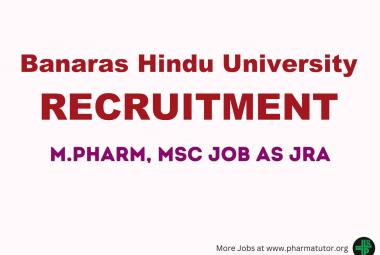 Opportunity for M.Pharm, MSc as JRA at Banaras Hindu University