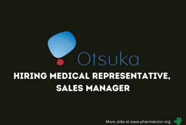 Otsuka Pharma Hiring Medical Representative, Sales Manager