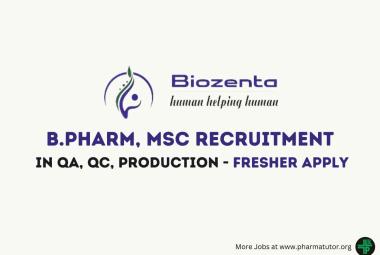 Recruitment for B.Pharm, MSc in QA, QC, Production, Micro at Biozenta Lifescience