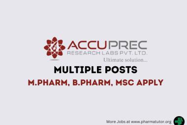 Vacancy for M.Pharm, B.Pharm, MSc as Multiple Posts at Accuprec Research