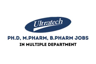 Vacancy for Ph.D, M.Pharm, B.Pharm in Multiple Department at Ultratech India Limited