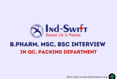 Walk in Drive for B.Pharm, MSc, BSc in QC, Packing at Ind-Swift Limited