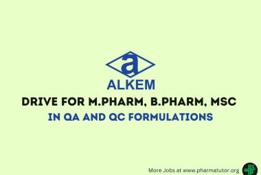 Walk in Drive for M.Pharm, B.Pharm, MSc in QA and QC Formulations at Alkem Laboratories