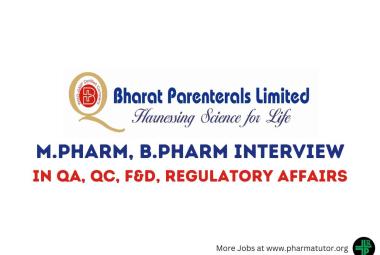 Walk in Interview for M.Pharm, B.Pharm in QA, QC, F&D, Regulatory Affairs at Bharat Parenterals