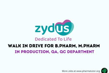 Zydus Life Sciences Walk in Drive for B.Pharm, M.Pharm in Production, QA, QC Department