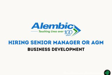 Alembic Pharma Hiring Senior Manager or AGM