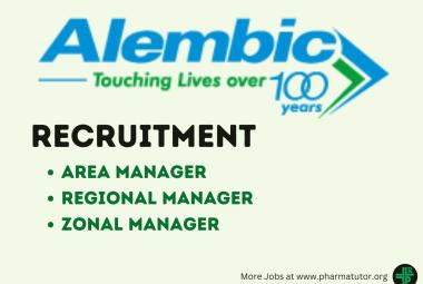 Alembic Pharmaceuticals looking for Area Manager, Regional Manager, Zonal Manager