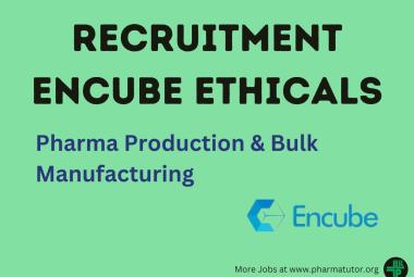 Encube Ethicals openings for Production and Bulk Manufacturing