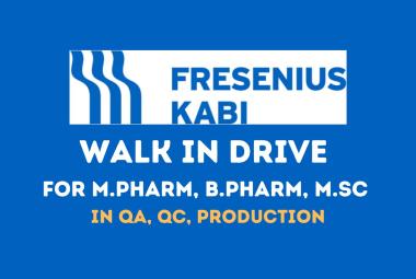 Fresenius Kabi Walk in Drive for M.Pharm, B.Pharm, M.Sc in QA, QC, Production