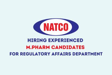 Hiring Experienced M.Pharm Candidates for Regulatory Affairs department at Natco Pharma