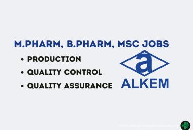 Interview for M.Pharm, B.Pharm, MSc in Production, QA, QC at Alkem Laboratories